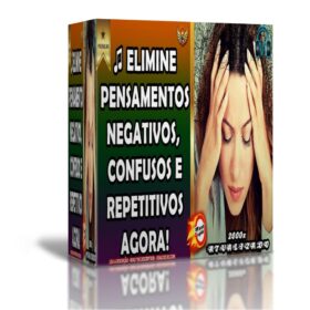 Eliminador de Pensamentos Negativos - Liberte-se de Pensamentos Confusos e Repetitivos